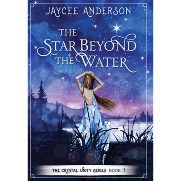 Pre-Owned The Star Beyond the Water (Hardcover) by Jaycee Anderson