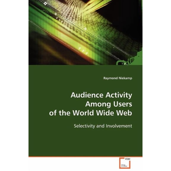 Audience Activity Among Users of the World Wide Web (Paperback)