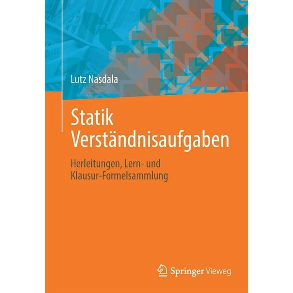 Statik VerstÃ¤ndnisaufgaben: Herleitungen, Lern- Und Klausur-Formelsammlung, (Paperback)