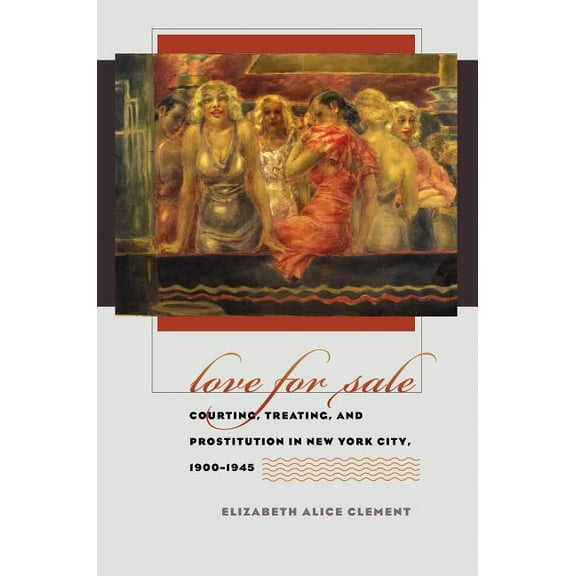 Gender and American Culture Love for Sale: Courting, Treating, and Prostitution in New York City, 1900-1945, (Paperback)