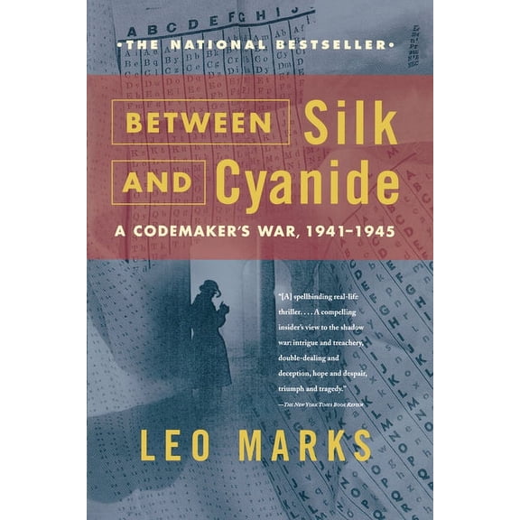 Between Silk and Cyanide: A Codemaker's War, 1941-1945, (Paperback)
