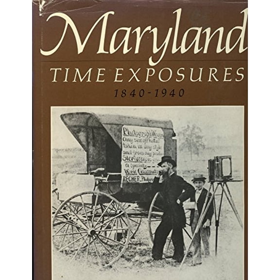 Pre-Owned Maryland Time Exposures, 1840-1940, 9780801824968, 0801824966, Hardcover,