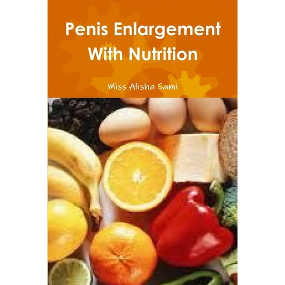 Penis Enlargement With Nutrition, (Paperback)