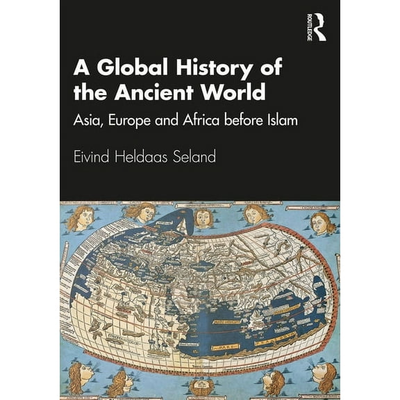 A Global History of the Ancient World: Asia, Europe and Africa before Islam, (Paperback)