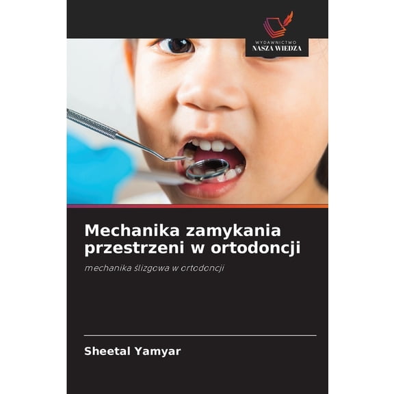 Mechanika zamykania przestrzeni w ortodoncji, (Paperback)