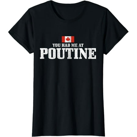 You Had Me At Poutine Canada Canadian Flag Funny T-Shirt