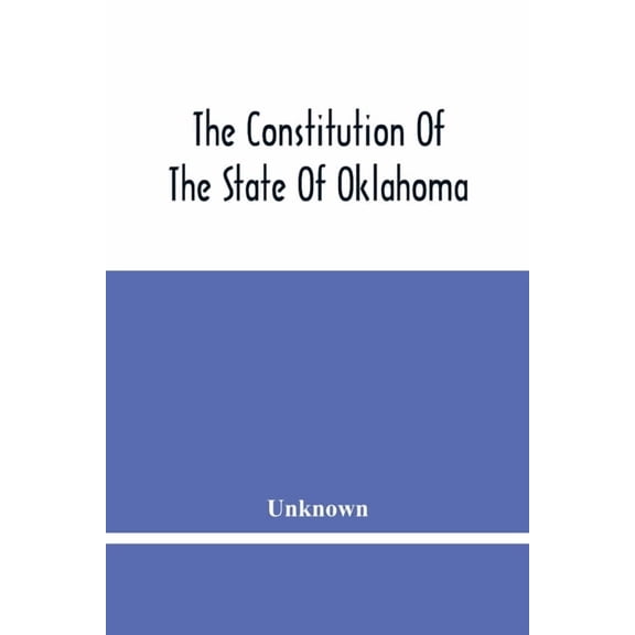 The Constitution Of The State Of Oklahoma, (Paperback)