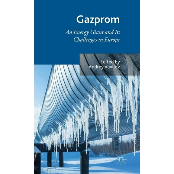 Gazprom: An Energy Giant and Its Challenges in Europe, (Hardcover)