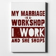 thumbnail image 1 of Marriage is Workshop - I Work She Shops - 8" x 10" - Decorative Canvas Wall Art - White Edge - 5/8" Gallery Wrapped, 1 of 2