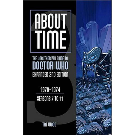 About Time 3: The Unauthorized Guide to Doctor Who (Seasons 7 to