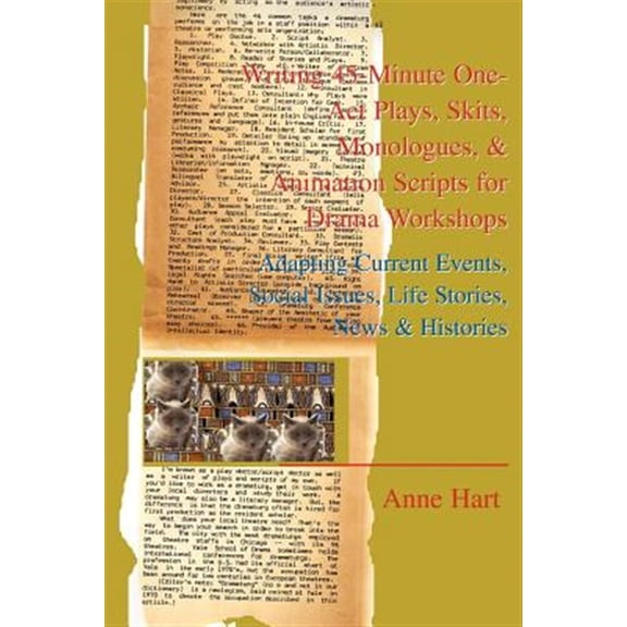 Pre-Owned Writing 45-Minute One-Act Plays, Skits, Monologues, & Animation Scripts for Drama Workshops: Adapting Current Events, Social Issues, Life Stories, New (Paperback) 0595345972 9780595345977