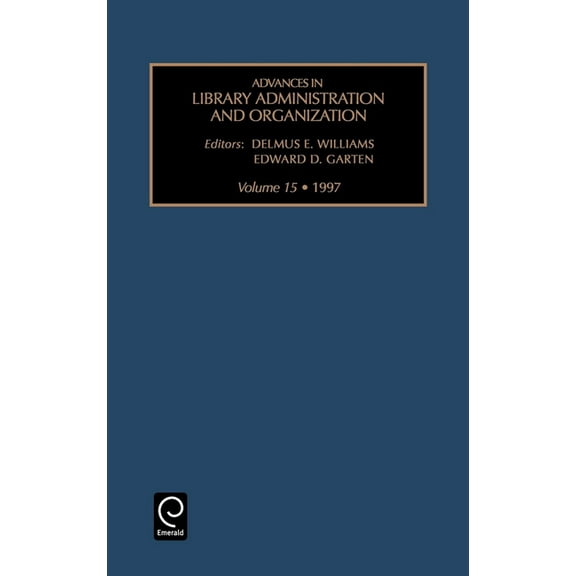 Advances in Library Administration and O Advances in Library Administration and Organization, Book 15, (Hardcover)