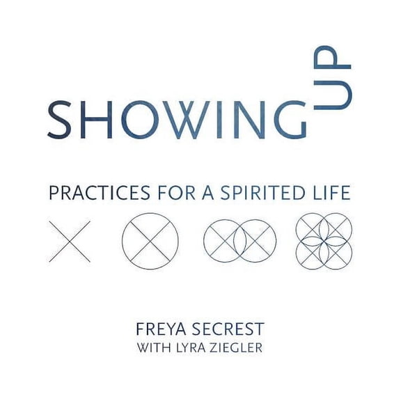 Showing Up: Practices for a Spirited Life, (Paperback)