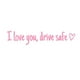 thumbnail image 2 of pegatinas para espejo retrovisor con la frase "Te amo, conduce con cuidado", bonitas pegatinas para coche para mujer, calcomanías para coche, pegatinas para espejo retrovisor, regalos de San Valentín, 2 of 3