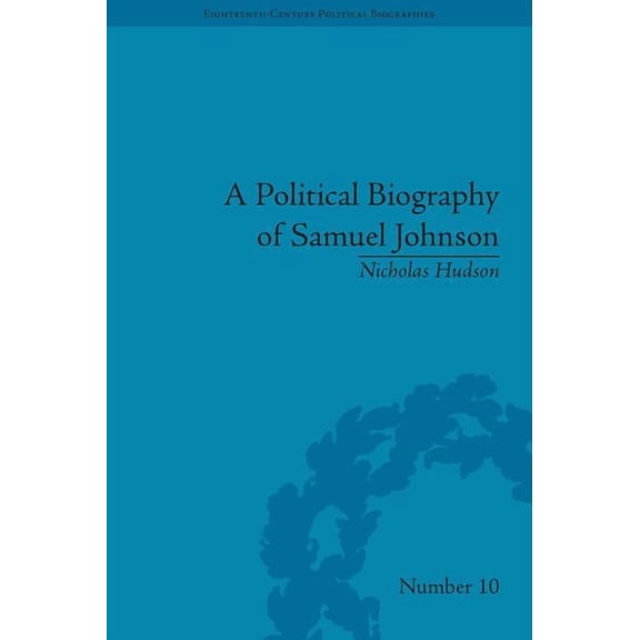 Eighteenth-Century Political Biographies A Political Biography of Samuel Johnson, (Hardcover)