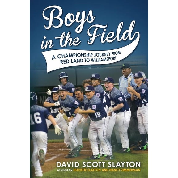 Boys in the Field: A Championship Journey from Red Land to Williamsport