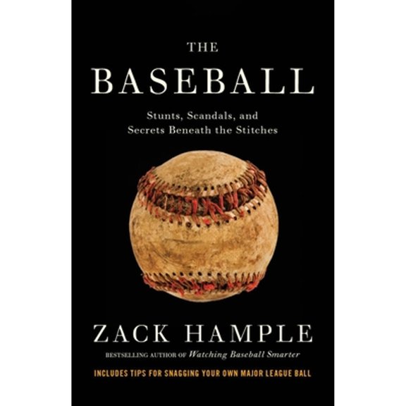 Pre-Owned The Baseball: Stunts, Scandals, and Secrets Beneath the Stitches (Paperback) 030747545X 9780307475459