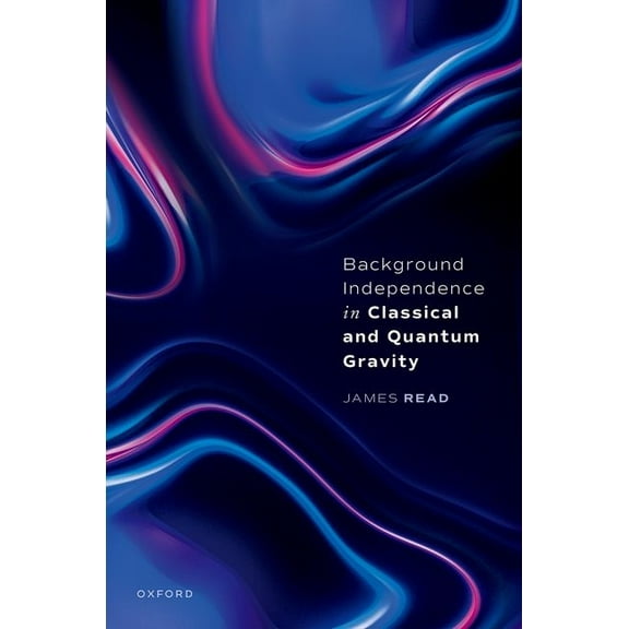 Background Independence in Classical and Quantum Gravity, (Hardcover)