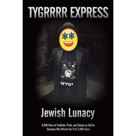 Jewish Lunacy: 6000 Years of Tradition, Pride, and Stories as Told by Someone Who Missed the First 5,960 Years (Paperback)