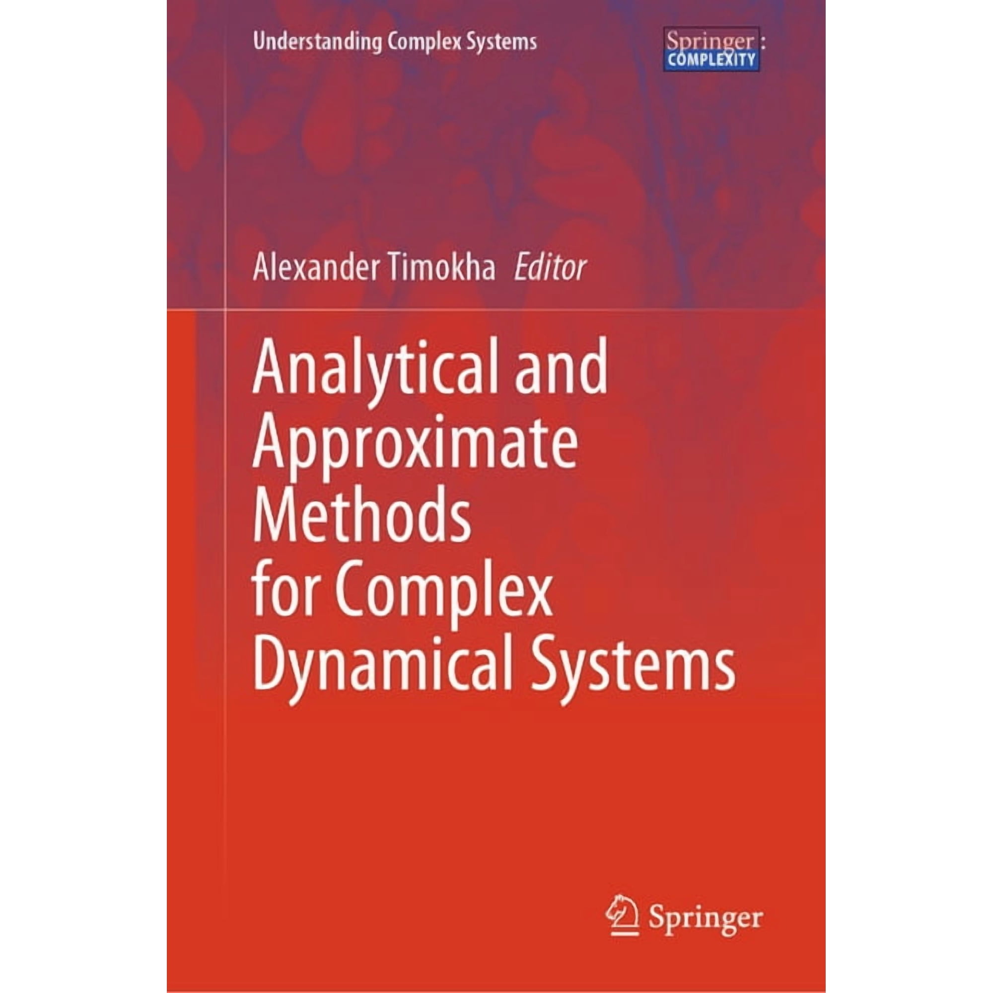 Understanding Complex Systems Analytical and Approximate Methods for Complex Dynamical Systems (Hardcover)