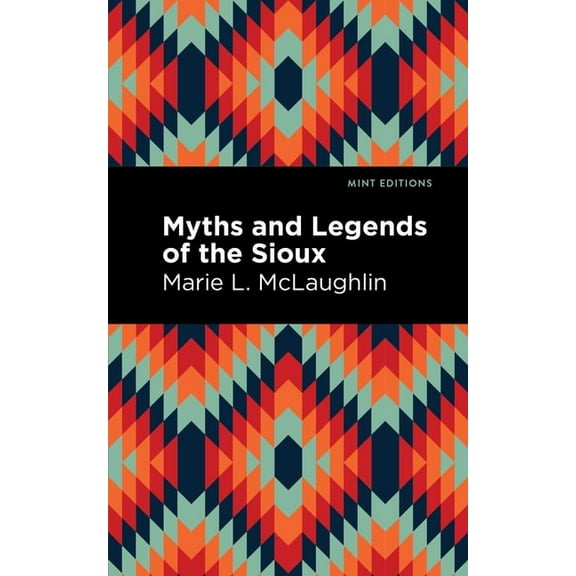 Mint Editions (Native Stories, Indigenou Myths and Legends of the Sioux, (Hardcover)
