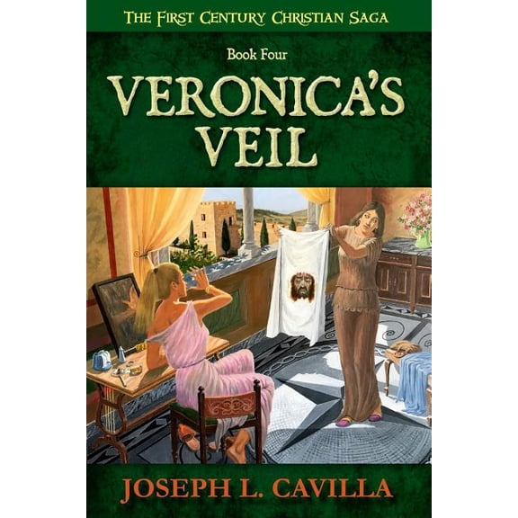 The First Century Christian Saga Veronica's Veil: A Catholic Christian Novel, Book 4, (Paperback)