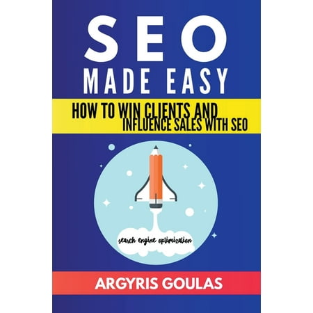 SEO Made Easy: How to Win Clients and Influence Sales with SEO (Paperback)