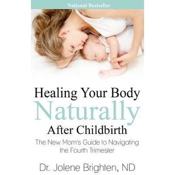 Pre-Owned Healing Your Body Naturally After Childbirth: The New Mom's Guide to Navigating the Fourth Trimester (Paperback) 0996817204 9780996817202