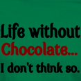 thumbnail image 3 of CafePress - Life Without Chocolate...I Dont Think So. T Shirt - Women's Traditional Fit Dark T-Shirt, 3 of 4