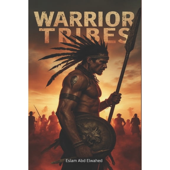Cultural Oddities & Tribal Tradition Warrior Tribes: 100 True Stories of Savage Fighters, (Paperback)