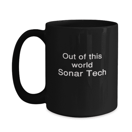 

Funny Sonar Tech Mug 15oz Black - Out of This World Sonar Tech - Unique Funny for Sonar Tech