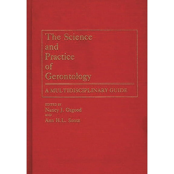 The Science and Practice of Gerontology: A Multidisciplinary Guide, (Hardcover)