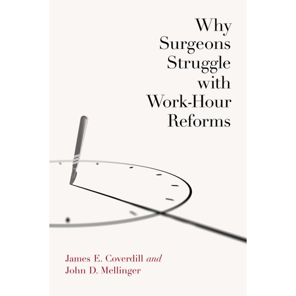 Why Surgeons Struggle with Work-Hour Reforms, (Hardcover)