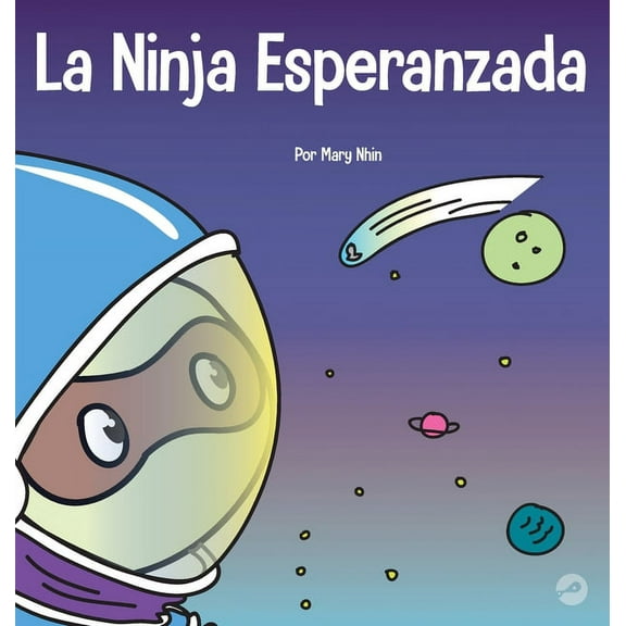 Ninja Life Hacks Spanish La Ninja Esperanzada: Un libro para niÃ±os sobre cÃ³mo cultivar la esperanza en nuestra vida cotidiana, Book 42, (Hardcover)