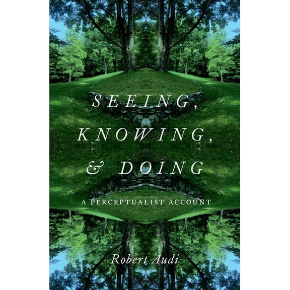 Seeing, Knowing, and Doing: A Perceptualist Account, (Paperback)