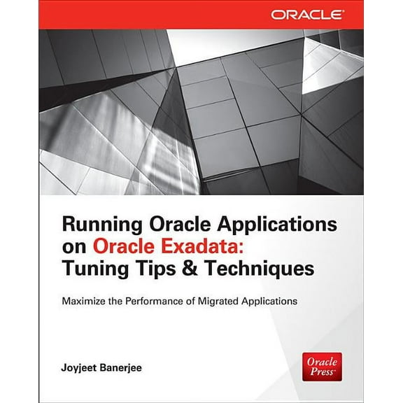 Running Applications on Oracle Exadata: Tuning Tips & Techniques, (Paperback)