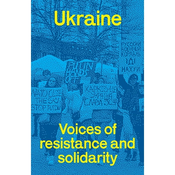 Ukraine: voices of resistance and solidarity, (Paperback)