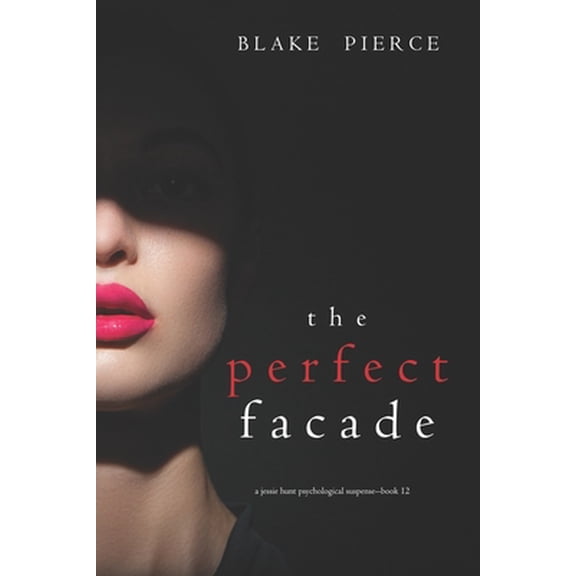Pre-Owned The Perfect Facade (A Jessie Hunt Psychological Suspense Thriller-Book Twelve) (Paperback) 109437363X 9781094373638