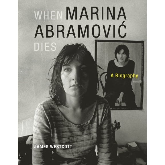 When Marina Abramovic Dies: A Biography, (Paperback)