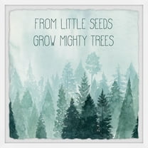 Marmont Hill From Little Seeds Grow Mighty Trees Framed Wall Art