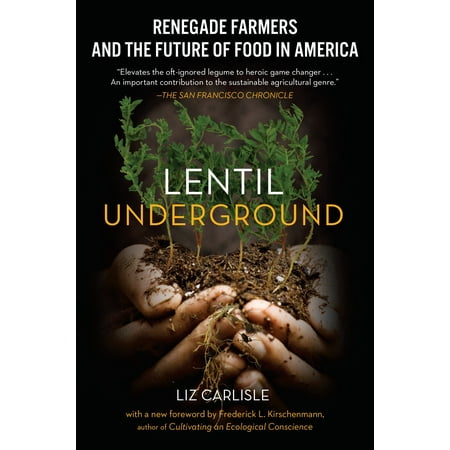 Lentil Underground : Renegade Farmers and the Future of Food in
