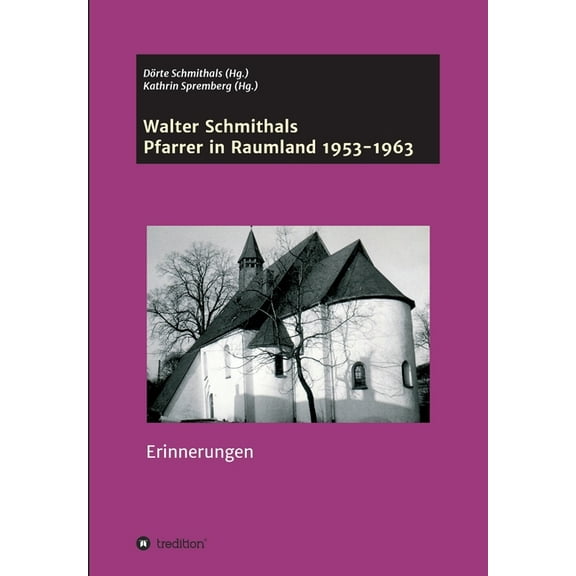 Walter Schmithals: Pfarrer in Raumland 1953-1963 (Paperback)