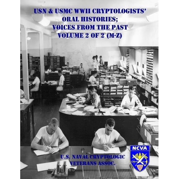 USN & USMC WWII Cryptologists' Oral Histories;: Voices from the Past - Vol. 2 of 2 (M-Z) (Paperback) by Peter J Azzole, U S Naval Cryptologic Vete Association