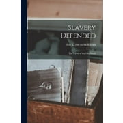 Slavery Defended: the Views of the Old South (Paperback) by Eric L Edt Cn McKitrick