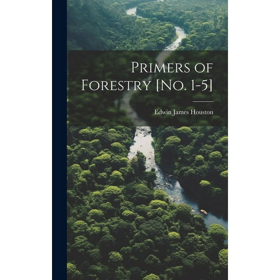 Primers of Forestry [no. 1-5] (Hardcover)