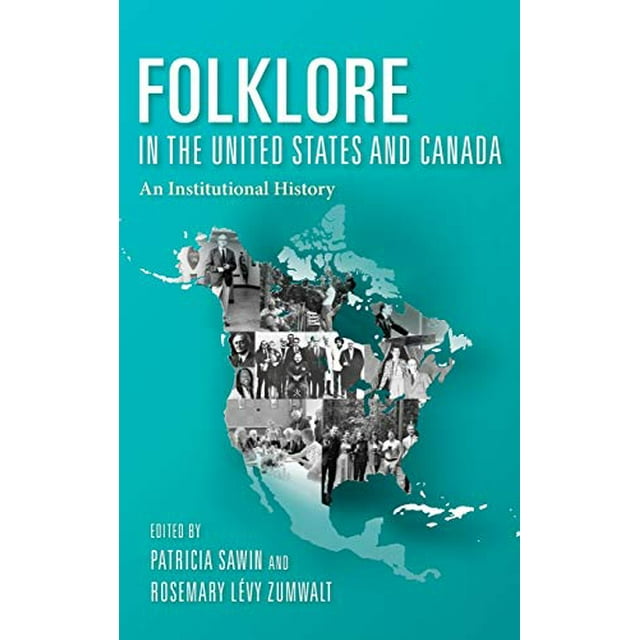 Folklore in the United States and Canada: An Institutional History