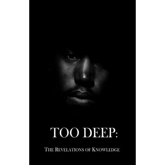 Too Deep: The Revelations of Knowledge (Paperback)