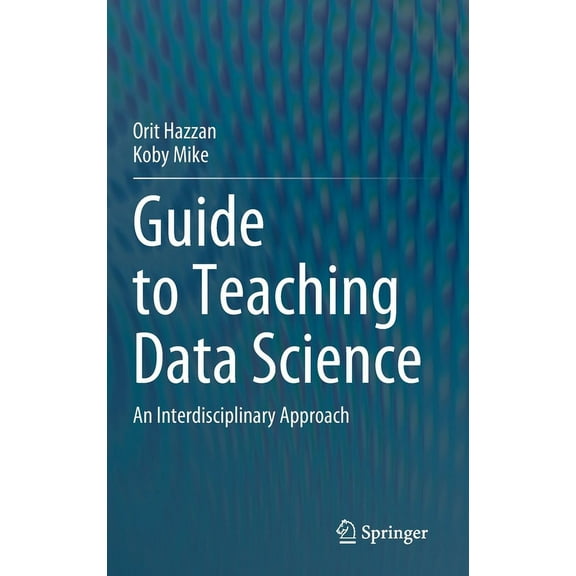 Guide to Teaching Data Science: An Interdisciplinary Approach, (Hardcover)