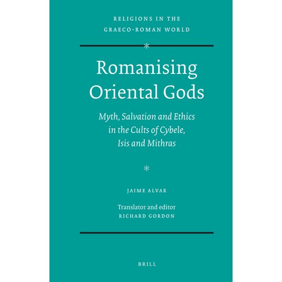 Religions in the Graeco-Roman World Romanising Oriental Gods, Book 165, (Paperback)