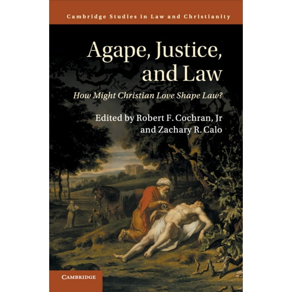 Law and Christianity Agape, Justice, and Law, (Paperback)